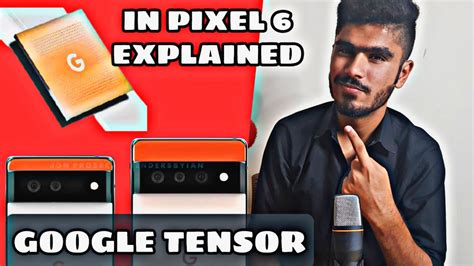 What Is Googles Tensor Chip Explained Google Pixel Series Leaks