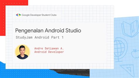 StudyJam Series Android Part 1 With Andre Setiawan A Pengenalan