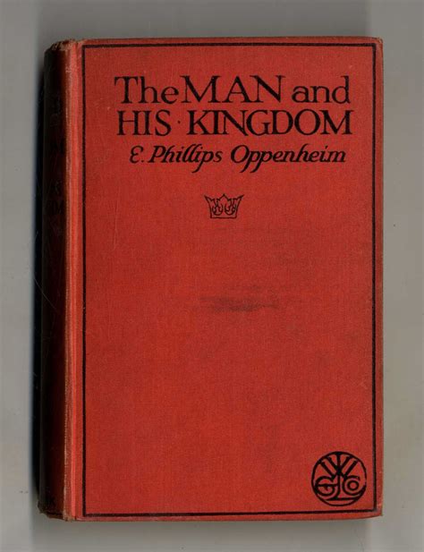 The Man And His Kingdom E Phillips Oppenheim Books Tell You Why Inc