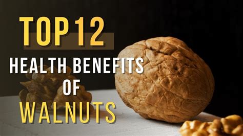 12 Health Benefits Of Walnuts What Are The Health Benefits Of Walnuts