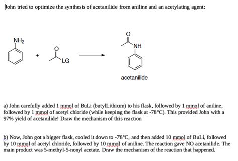 Solved John tried to optimize the synthesis of acetanilide | Chegg.com