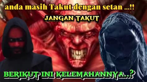 Inilah Kelemahan Jin Dan Setan Yang Wajib Kita Ketahui Dan Ada 6 Yang