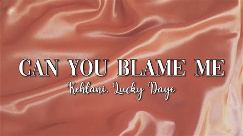 Can You Blame Me Kehlani Ft Lucky Daye Lyrics Youtube