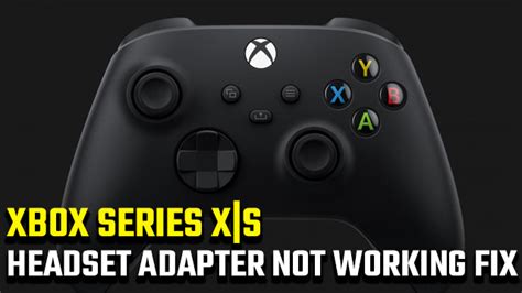 Xbox Series X|S headset adapter not working fix - GameRevolution