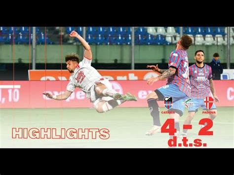 Finale Ritorno Coppa Italia Catania Padova 4 2 Highlights YouTube