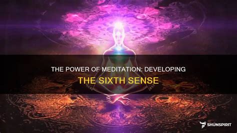 The Power Of Meditation Developing The Sixth Sense Shunspirit