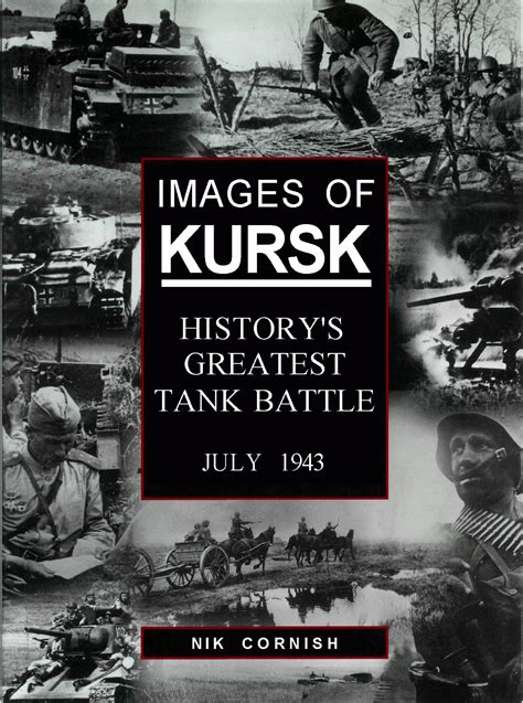 Images Of Kursk Historys Greatest Tank Battle July1943 Pdf