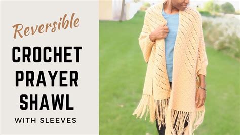 Crochet Prayer Shawl With Sleeves Full Tutorial Youtube