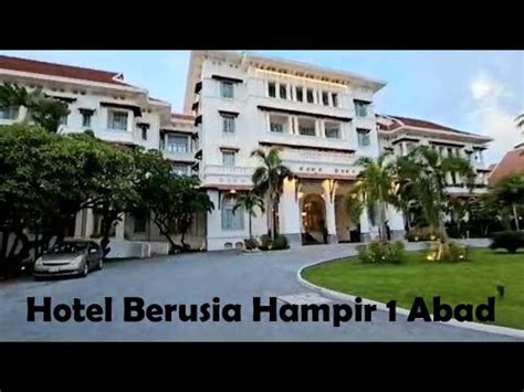 Hotel Berusia Hampir Abad Youtube