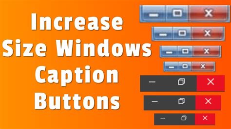 Increase Size Of Windows Buttons Minimize Maximize Close Button