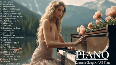 Best Beautiful Piano Love Songs Ever Great Relaxing Romantic