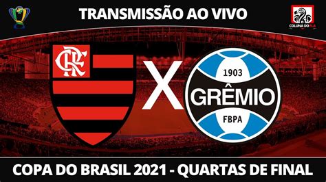 Flamengo X GrÊmio Ao Vivo Copa Do Brasil 2021 Quartas De Final