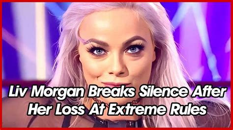 Liv Morgan Breaks Silence After Her Loss At Extreme Rules Youtube