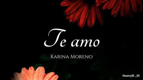 Te Amo Karina Moreno Letra Youtube