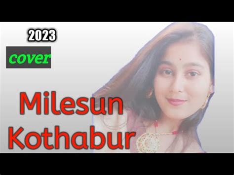 Milesun Kothabur New Assamese Song Cover Nilakshi Neog Neel Akash