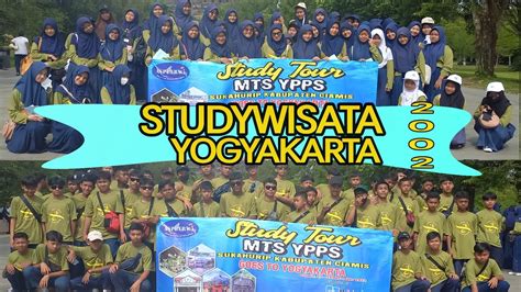 StudyWisata Yogya MTs YPPS Sukahurip 2022 YouTube