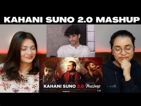 Indian Reaction On Kahani Suno 2 0 Mashup Kaifi Khalil Ft Rahat