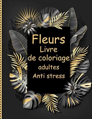 Fleurs Livre De Coloriage Adultes Anti Stress Livre De Coloriage De