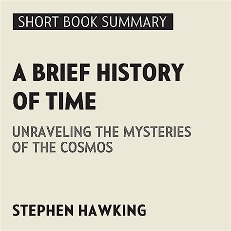 Summary Of A Brief History Of Time Unraveling The Mysteries Of The Cosmos Audio Download