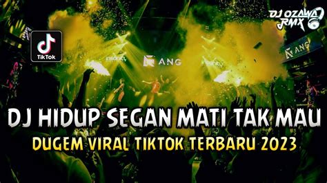 DUGEM VIRAL TIKTOK TERBARU 2023 DJ Hidup Segan Mati Tak Mau Remix