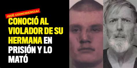 Conoció al violador de su hermana en prisión y lo mató