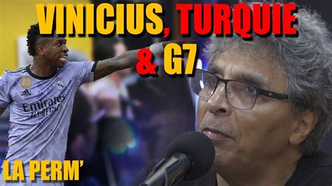 La Perm Du 22 Mai 2023 Vinicius Turquie G7 YouTube