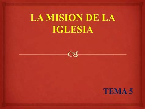 Ppt La Mision De La Iglesia Powerpoint Presentation Free Download