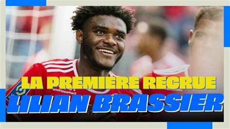 MERCATO OM QUI EST LILIAN BRASSIER La PREMIERE RECRUE De DE ZERBI