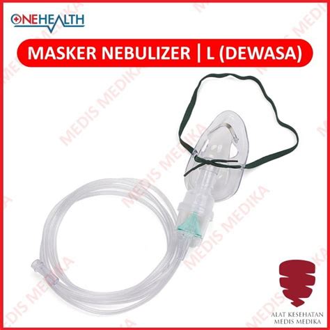 Masker Nebulizer Dewasa Onehealth Nebuliser Mask Udara Uap Adult L Medis Medika