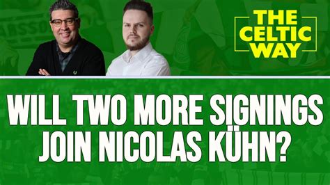 Nicolas K Hn Is Finally Announced As A Celtic Player Will Two More