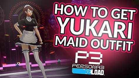 How To Get Yukari Maid Outfit Persona 3 Reload Youtube