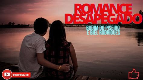 BODIM DO PISEIRO E BIEL RODRIGUES ROMANCE DESAPEGADO M SICA NOVA