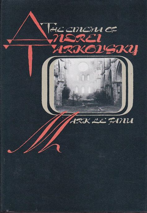 The Cinema Of Andrei Tarkovsky By Le Fanu Mark Fine Hardcover