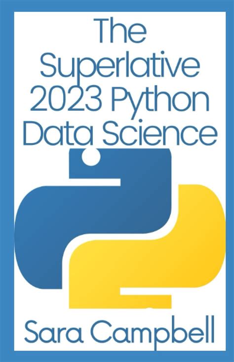 Buy The Superlative 2023 Python Data Science A Step By Step Guide To