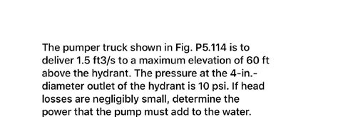 Solved: The pumper truck shown in Fig. P5.114 is to deliver 1.5 ft3/s ...