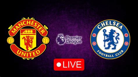 Live Man United Vs Chelsea Premier League Full Match Realistic