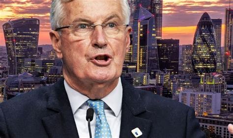 Eu Unmasked As Barnier Saw City Of London As Ripe For Plundering