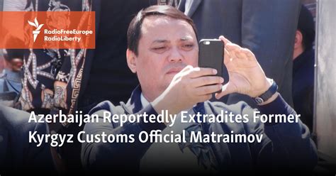 Azerbaijan Reportedly Extradites Former Kyrgyz Customs Official