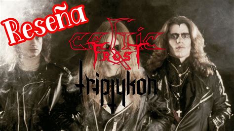 Rese A La Discograf A De Celtic Frost Y Triptykon Youtube