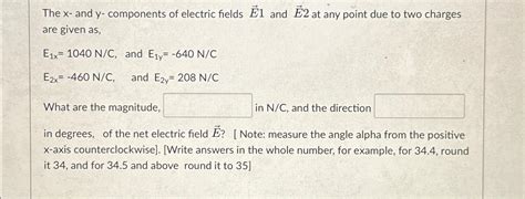 Solved The X And Y Components Of Electric Fields Vec E 1 Chegg