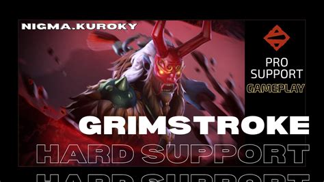 Dota Pro Hard Support Grimstroke Nigma Kuroky Gameplay B