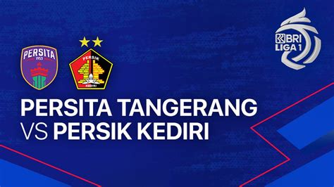 Persita Tangerang Vs Persik Kediri Full Match Bri Liga