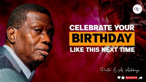 CELEBRATE YOUR BIRTHDAY LIKE THIS NEXT TIME PASTOR ADEBOYE Rccg