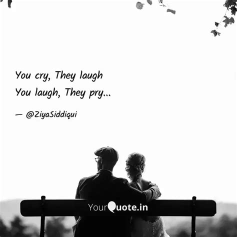 You Cry They Laugh You L Quotes And Writings By Xiya Siddiqui