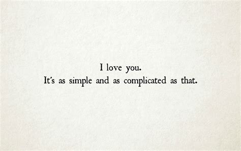 I love you. It's as simple and as complicated as that ... Happy Love ...