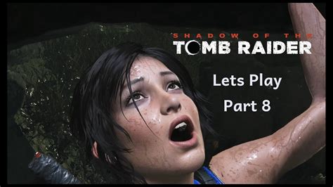 Shadow Of The Tomb Raider Let S Play German Part 9 Flucht Aus Dem