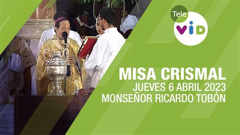 Misa Crismal Arquidi Cesis De Medell N Monse Or Ricardo Tob N Tele