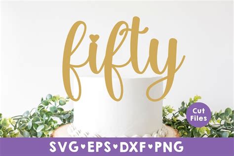 Fifty Cake Topper Svg Cake Topper Svg Birthday Cake Topper Etsy