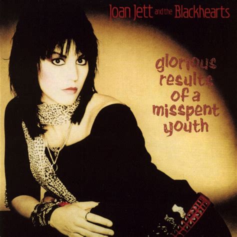 Joan Jett And The Blackhearts Glorious Results Of A Misspent Youth