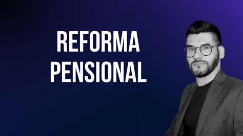 La Reforma Pensional Youtube